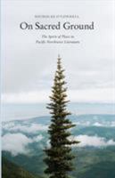 On Sacred Ground: The Spirit of Place in Pacific Northwest Literature 0295983469 Book Cover