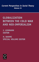 Globalization Between the Cold War and Neo-Imperialism, Volume 24 (Current Perspectives in Social Theory) (Current Perspectives in Social Theory) 0762313145 Book Cover