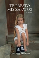 Te presto mis zapatos: Tomo 1 (Spanish Edition) 1685744990 Book Cover