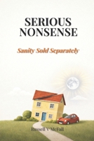 Serious Nonsense: Sanity Sold Separately B0GNZ98PG2 Book Cover