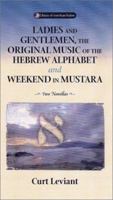 Ladies and Gentlemen, the Original Music of the Hebrew Alphabet and Weekend in Mustara: Two Novellas (Library of American Fiction) 0299179508 Book Cover