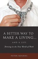 A Better Way to Make a Living...and a Life 1607913003 Book Cover