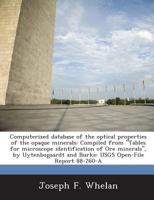 Computerized Database of the Optical Properties of the Opaque Minerals: Compiled from Tables for Microscope Identification of Ore Minerals, by Uyten 1287048862 Book Cover