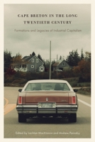 Cape Breton in the Long Twentieth Century: Formations and Legacies of Industrial Capitalism 1771994045 Book Cover