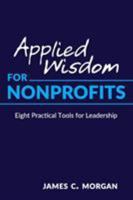 Applied Wisdom for Nonprofits: Eight Practical Tools for Leadership 099832924X Book Cover