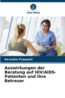 Auswirkungen der Beratung auf HIV/AIDS-Patienten und ihre Betreuer (German Edition) 6209034357 Book Cover