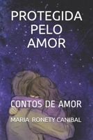 PROTEGIDA PELO AMOR: CONTOS DE AMOR B084P85DQZ Book Cover