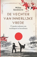 De vechter van innerlijke vrede: 77 goede redenen om vechtsport te beoefenen B09G9RSKSG Book Cover