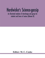 Hardwicke's Science-Gossip: An Illustrated Medium of Interchange and Gossip for Students and Lovers of Nature Volume 4 9354020747 Book Cover