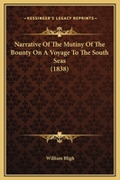 Narrative Of The Mutiny Of The Bounty On A Voyage To The South Seas 1169224458 Book Cover