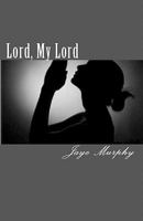 Lord, My Lord 1453826645 Book Cover