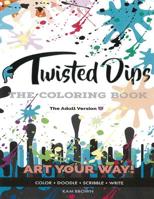 Twisted Dips: The Adult Coloring Book 1725679760 Book Cover