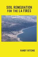 Soil Remediation for the LA Fires B0F78YRGR7 Book Cover