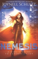 Nemesis: A Girl's Guide to Supervillainy (A Second-Chance Villain Romance) B0H21MYHD8 Book Cover