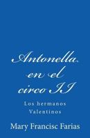 Antonella en el circo II: Los hermanos Valentinos 1723011096 Book Cover