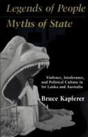 Legends of People, Myths of State: Violence, Intolerance, and Political Culture in Sri Lanka and Australia (Smithsonian Series in Ethnographic Inquiry) 0874745667 Book Cover