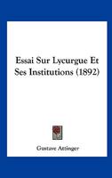 Essai Sur Lycurgue Et Ses Institutions (1892) (French Edition) 1141533359 Book Cover