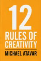 12 Rules of Creativity 0953107329 Book Cover