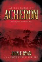 At the Gates of Acheron: A Novel of the First World War 1974677346 Book Cover