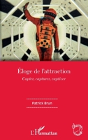 Eloge de l'attraction: Capter, capturer, captiver (Champs Visuels) (French Edition) 2343176701 Book Cover