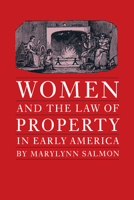 Women and the Law of Property in Early America (Studies in Legal History) 0807842443 Book Cover