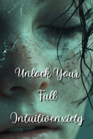 Unlock Your Full Intuitivenxiety B0DQHLBR54 Book Cover
