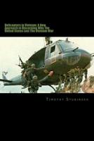 Helicopters in Vietnam: A New Approach in Discerning Why The United States Lost 152325341X Book Cover