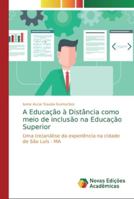 A Educação à Distância como meio de inclusão na Educação Superior 6139717620 Book Cover