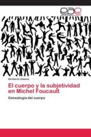 El cuerpo y la subjetividad en Michel Foucault: Genealogía del cuerpo 6202122358 Book Cover