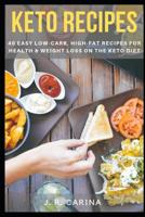 Keto Recipes: 40 Easy Low-Carb, High-Fat Recipes for Health & Weight Loss on the Keto Diet 1082048968 Book Cover