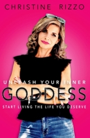 Unleash Your Inner Goddess: Start Living the Life You Deserve 1922372641 Book Cover