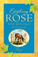 Epiphany Rose-The Message 1600340970 Book Cover