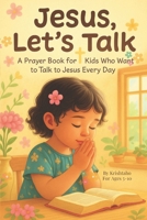 Jesus, Let's Talk: A Children’s Guide to Prayer and Friendship with God B0FHHWQDYF Book Cover