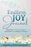 Endless JOY Journal: She's VIP 31 Day Process to Actualize Your Dreams and Thrive! 0578495708 Book Cover