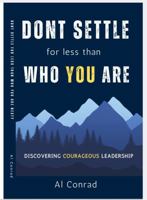 DONT SETTLE for Less Than WHO YOU ARE: Discovering Courageous Leadership B0FKZFY2CQ Book Cover