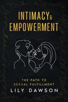 Intimacy & Empowerment: The Path to Sexual Fulfillment 1456656619 Book Cover