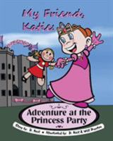 My Friend Katie Adventure at the Princess Party 1619100150 Book Cover