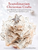 Scandinavian Christmas Crafts: Over 45 projects and quick ideas for beautiful decorations & gifts 180065426X Book Cover