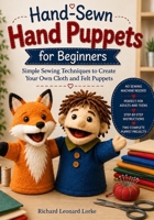 Hand-Sewn Hand Puppets for Beginners: Simple Sewing Techniques to Create Your Own Cloth and Felt Puppets B0HGJDXTSH Book Cover