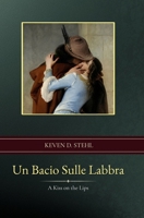 Un Bacio Sulle Labbra: A Kiss on the Lips B0GVKTD1NS Book Cover