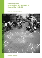 Artist-To-Artist: Independent Art Festivals in Chiang Mai 1992-98 3960982291 Book Cover