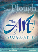 Plough Quarterly No. 18 - The Art of Community 0874860571 Book Cover