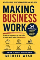 Making Business Work: 54 Practical Tools for Solving Everyday Workplace Problems 1066651213 Book Cover