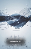 Il Pensiero AI: Applicare l'Intelligenza Artificiale per Decisioni Migliori B0FG13MP7F Book Cover