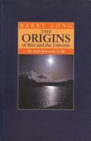 The Origins of Man and the Universe: The Myth That Came to Life 0710203373 Book Cover