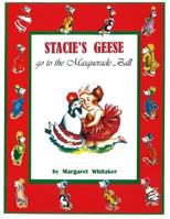 Stacie's Geese go to the Masquerade Ball 1492882135 Book Cover