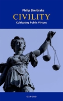 Civility: Cultivating Public Virtues 0192862308 Book Cover