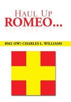 Haul Up Romeo... 1493178458 Book Cover