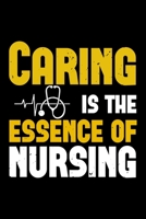 Caring Is The Essence Of Nursing: Best nurse journal notebook for multiple purpose like writing notes, plans and ideas. Perfect nurse gifts for nurse women, men and nursing students. (Proud Nurse Note 1676751491 Book Cover