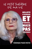 Le petit théâtre de ma vie: Des billets d'humour et d'amour, mais pas toujours (French Edition) 2955640913 Book Cover